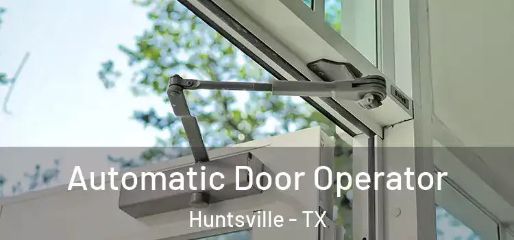  Automatic Door Operator Huntsville - TX