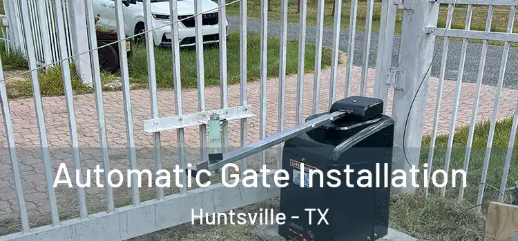  Automatic Gate Installation Huntsville - TX