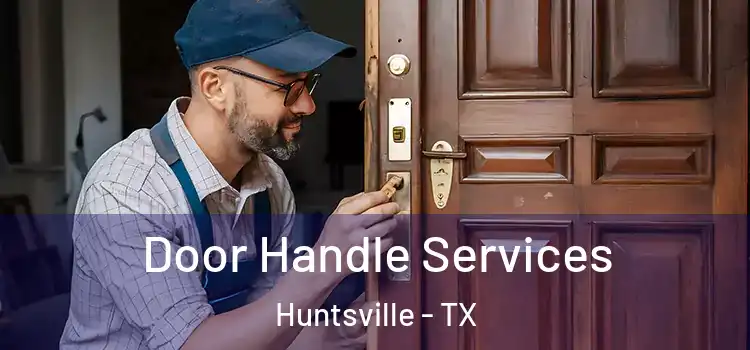 Door Handle Services Huntsville - TX