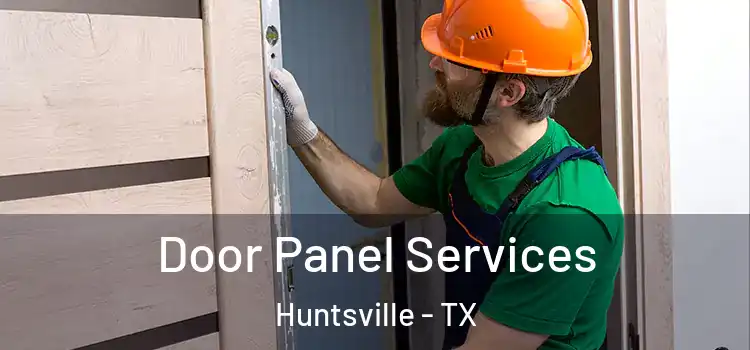 Door Panel Services Huntsville - TX
