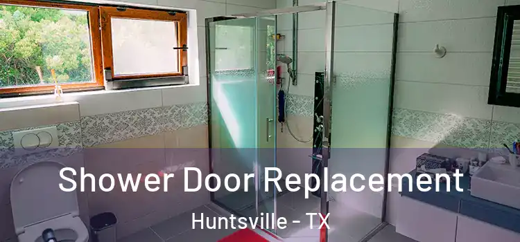 Shower Door Replacement Huntsville - TX