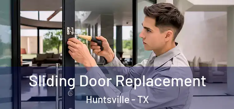 Sliding Door Replacement Huntsville - TX
